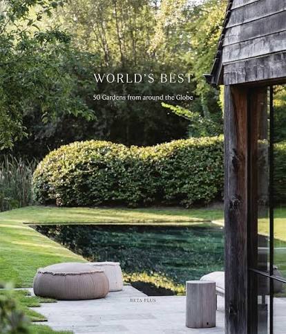 WORLD'S BEST - 50 GARDENS FROM AROUND THE GLOBE