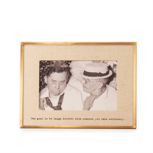 The Goal Is To Laugh Brass Linen Frame